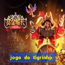 jogo do tigrinho sem deposito